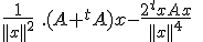 \frac{1}{||x||^2}\ .(A+^t A)x -\frac{2 ^txAx}{||x||^4}\